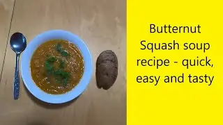 Butternut Squash soup recipe - quick, easy and tasty - UK Allotment (Zone 8)