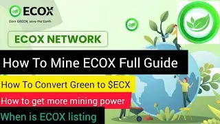 ПОЛНОЕ РУКОВОДСТВО ПО МАЙНИНГУ ECOX - КАК КОНВЕРТИРОВАТЬ GREEN В ECX - КАК ПРОЙТИ ECOX KYC - КОГД...