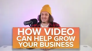 How Video Can Help Grow Your Business