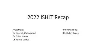 2022 ISHLT Recap