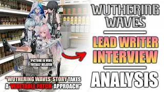 Wuthering Waves' Lead Storywriter Got Interviewed | Wuthering Waves 3.1 Story Analysis