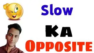 Opposite word of Slow | Slow ka opposite kya hota hai | Antonyms of Slow