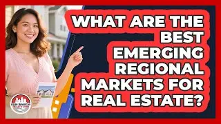 What Are The Best Emerging Regional Markets For Real Estate? - Asian American Realty Pro