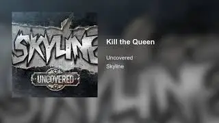 Skyline - Kill the Queen