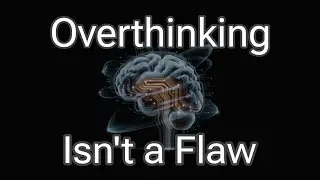 Why Overthinking is often a Sign of Intelligence