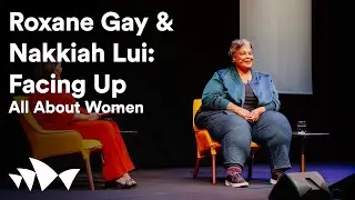 Roxane Gay & Nakkiah Lui | All About Women 2022