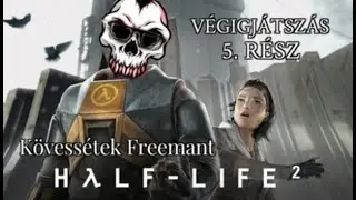 Half Life 2 v&eacute;gigj&aacute;tsz&aacute;s 5. r&eacute;sz, avagy Doublin v&aacute;ros, circa 1980
