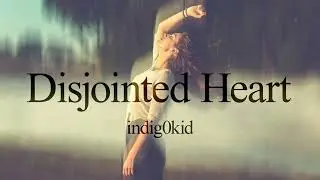 indig0kid - Disjointed heart