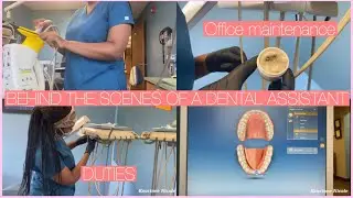 Dental office maintenance | behind the scenes of a dental assistant