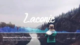 Above & Beyond vs Aly & Fila with Ferry Tayle - Good For Nubia Arbe & Dann Mashup