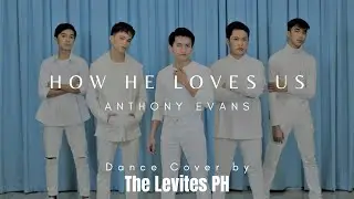 How he loves us by Anthony Evans (Dance cover) THE LEVITES PH