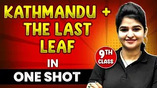 KATHMANDU + THE LAST LEAF in 1 Shot || FULL Chapter Coverage (THEORY+PYQs) || Class 9th English