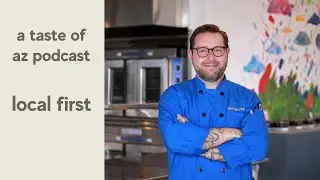 local first arizona | a taste of az podcast
