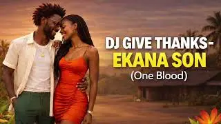 Dj give thanks -Ekana son