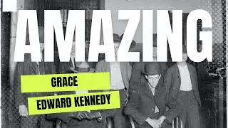 Amazing Grace - Edward Kennedy