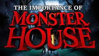 The Importance of Monster House