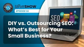 The StrottSHOW 56 - DIY vs. Outsourcing SEO: What's Best for Your Small Business?