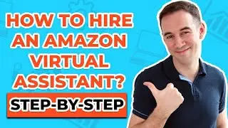 How to Hire Amazon Virtual Assistant Step-By-Step