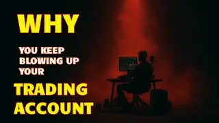Why You Keep Blowing Up Your Trading Account