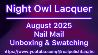 Night Owl Lacquer - July 2025 Sale Purchase - Unboxing & Swatches