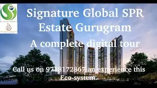 Signature Global SPR Estate Gurugram - A complete tour