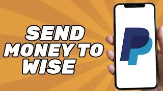 How to Send Money from Paypal to Wise Account (2025)
