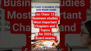 ISC CLASS 12 BUSINESS STUDIES IMPORTANT CHAPTERS AND TOPICS FOR 2026 EXAMS #businessstudies #ISC