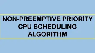 NON-PREEMPTIVE PRIORITY SCHEDULING ALGORITHM (With Example) || Operating System