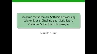 Moderne Methoden der Software-Entwicklung, Vorlesung 8: Das Bisimulationsspiel