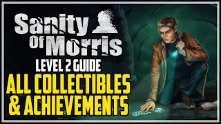 Sanity of Morris Chapter 2 All Collectibles & Achievements