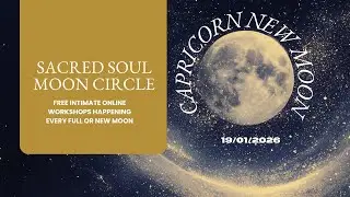 Sacred Soul Moon Circle: Capricorn's Transformative Energy