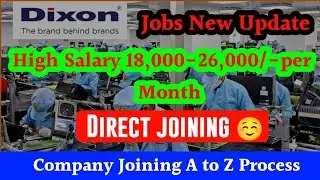 Dixon company Jobs Recruitment 2025 New Update ll Direct Joining 😊 Salary 18k upto 26k waw 😱