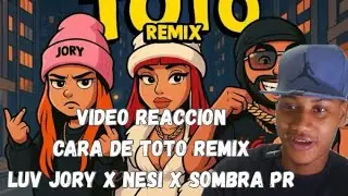 (REACCIÓN) CARA DE TOTO REMIX - LUV JORY X NESI X SOMBRA PR 🇵🇷 MALO H TV👹