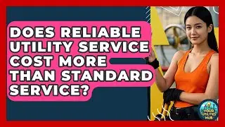 Does Reliable Utility Service Cost More Than Standard Service? - Your Utilities Hub