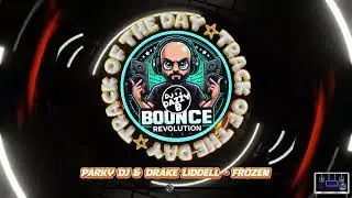 Parky Dj & Drake Liddell - Frozen - Dazzy B's Track Of The Day #ukbounce #donk #bounce #dance #vocal