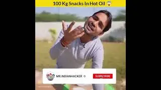 100 kg Snacks frying  @MRINDIANHACKER @CrazyXYZ