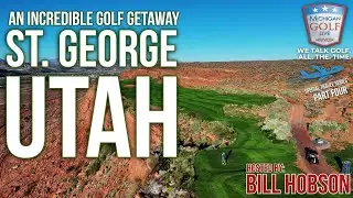 An Incredible Golf Journey to St. George, Utah & Great Zion