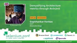 Demystifying Architecture metrics through ArchUnit by Gopishankar Haridas #SeleniumConf 2024