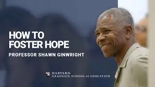 Joy, Healing, and Flourishing in Urban Schools with Shawn Ginwright | HGSE Faculty Insights