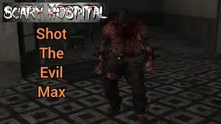 Scary hospital 3d horror game shot The Evil max 