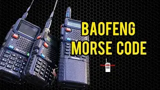 Baofeng Morse Code  - Baofeng UV5R, 5RM, BTECH UV5X3