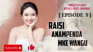 RAISI ANAMPENDA MKE WANGU [ Episode 9 ] #simulizizasauti #simulizimix #simulizimixankojay