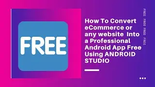 How To Convert eCommerce or Any Website Into a Professional Android App Free Using ANDROID STUDIO
