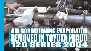 Remove Air conditioning evaporator in Toyota Prado 120 series 2004