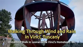 Walking Through Wind and Rain in Vinci, Tuscany | Immersive Walk in Leonardo da Vinci&rsquo;s Hometown 4K
