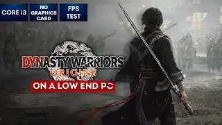 DYNASTY WARRIORS ORIGINS on Low End PC | NO Graphics Card | i3