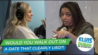 Would You Walk Out On A Date That Clearly Lied?! | Elvis Duran Exclusive