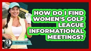 How Do I Find Women's Golf League Informational Meetings?