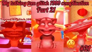 My talking tom glitch 1999 complication part 21