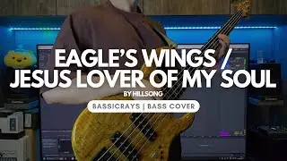 Eagle's Wings / Jesus Lover Of My Soul | Hillsong | Bass Cover (4K)